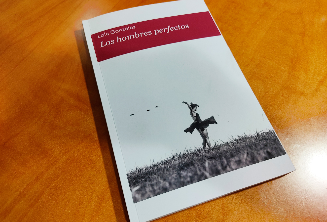 “Los hombres perfectos”, la novela fascinante y seductora de Lola González “Los hombres perfectos”, la novela fascinante y seductora de Lola González