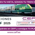 CEFF, la mejor ayuda para conseguir plaza en las Oposiciones Adif 2025 CEFF, la mejor ayuda para conseguir plaza en las Oposiciones Adif 2025