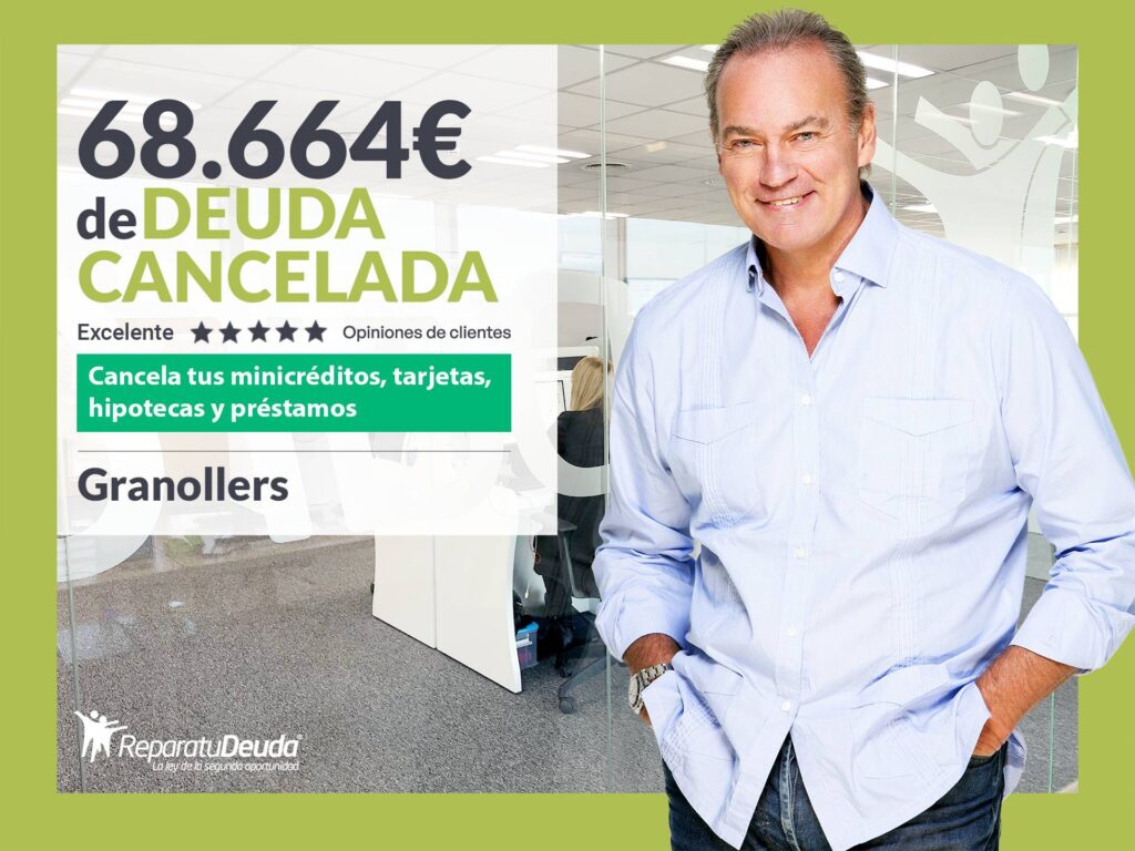 Repara tu Deuda Abogados cancela 68.664 € en Granollers (Barcelona) con la Ley de Segunda Oportunidad