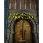 Víctor Virgós nos sumerge en una historia real y apasionante en ´Los supervivientes de Marrakech´