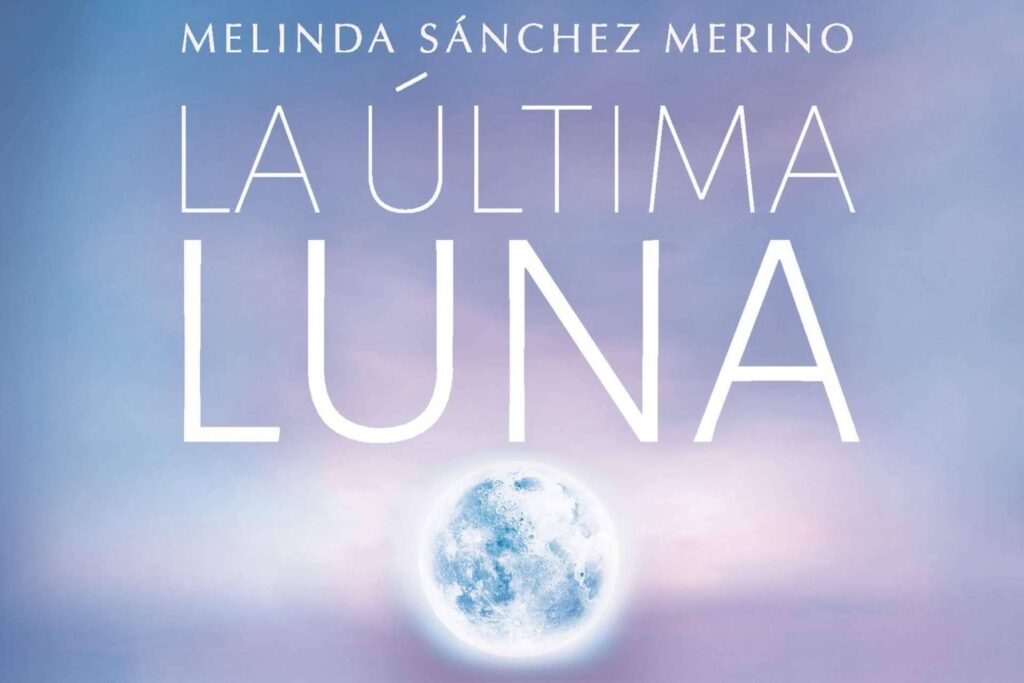 La última luna; Un thriller apasionante entre el misterio, la emoción y la búsqueda de respuestas