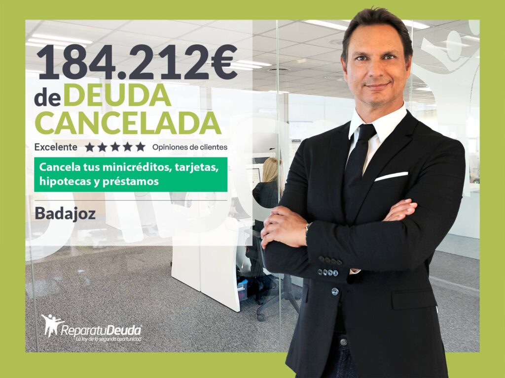Repara tu Deuda Abogados cancela 184.212 € en Badajoz (Extremadura) con la Ley de Segunda Oportunidad