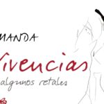 Vivencias y algunos retales; las experiencias que marcan nuestra vida encuentran su voz