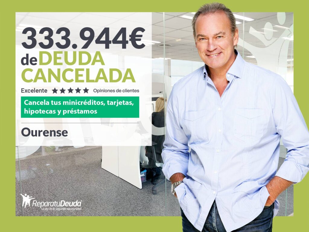 Repara tu Deuda Abogados cancela 333.944 € en Ourense (Galicia) con la Ley de Segunda Oportunidad