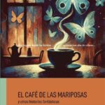 El realismo mágico de Marcelo Martínez aterriza en las librerías con ‘El café de las mariposas y otras historias fantásticas’