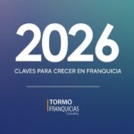 Tormo Franquicia ofrece las claves para crecer en franquicia en 2026