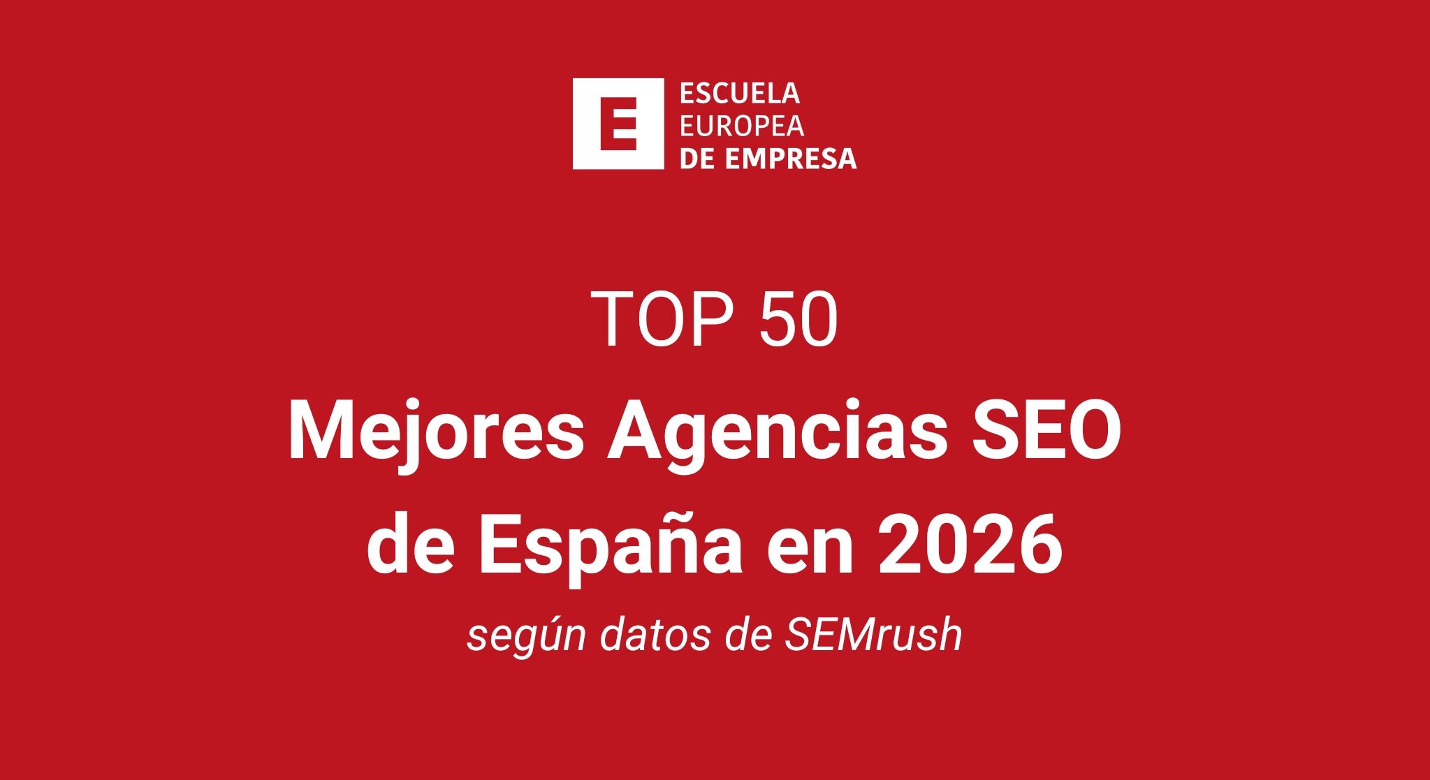 Top 50: mejores agencias SEO de España en 2026, según la Escuela Europea de Empresa