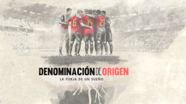 Denominación de origen. La forja de un sueño, el lado más humano de la Selección Española